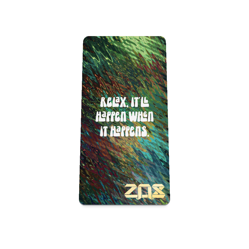 The back of the card displays a textured, wavy pattern in shades of green, blue, and red, resembling abstract foliage. White text in the center reads, "Relax, it'll happen when it happens." The bottom right corner features a gold "ZOX" logo.