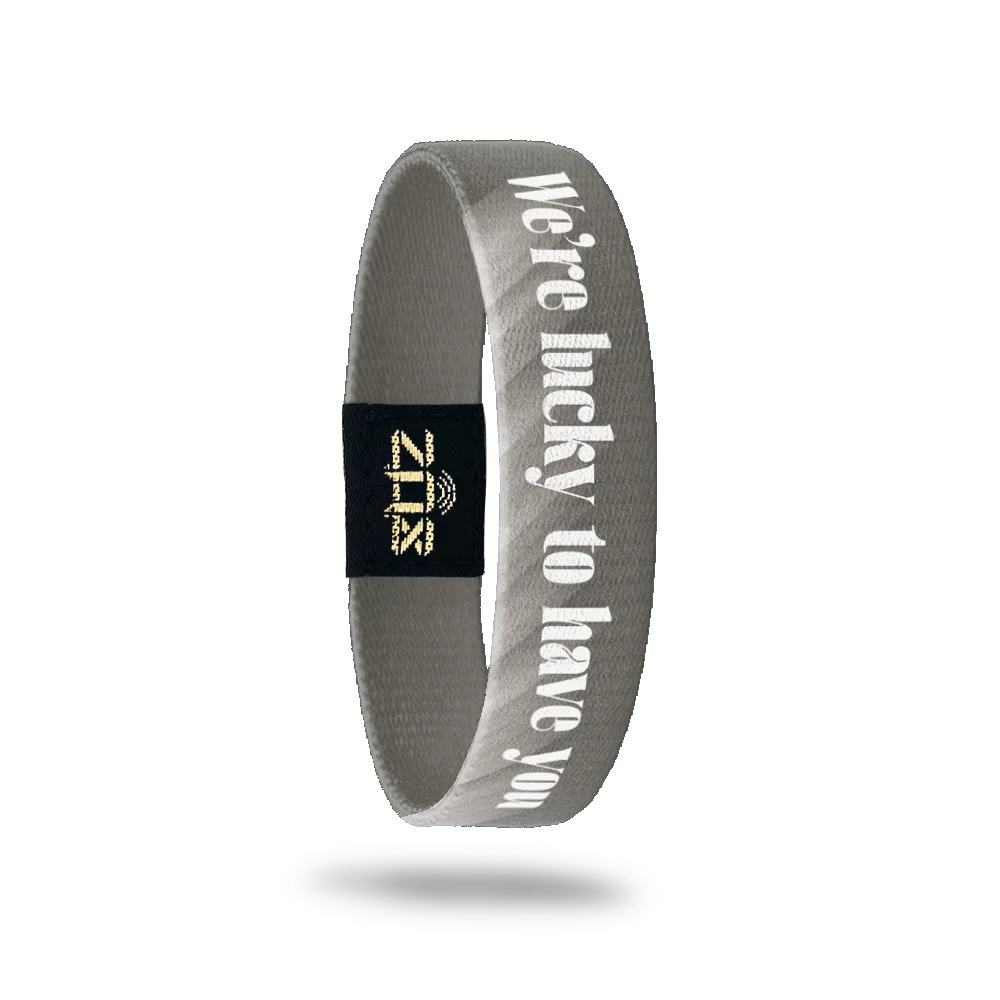We're Lucky To Have You Bracelet